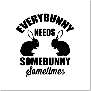 Everybunny needs somebunny Posters and Art